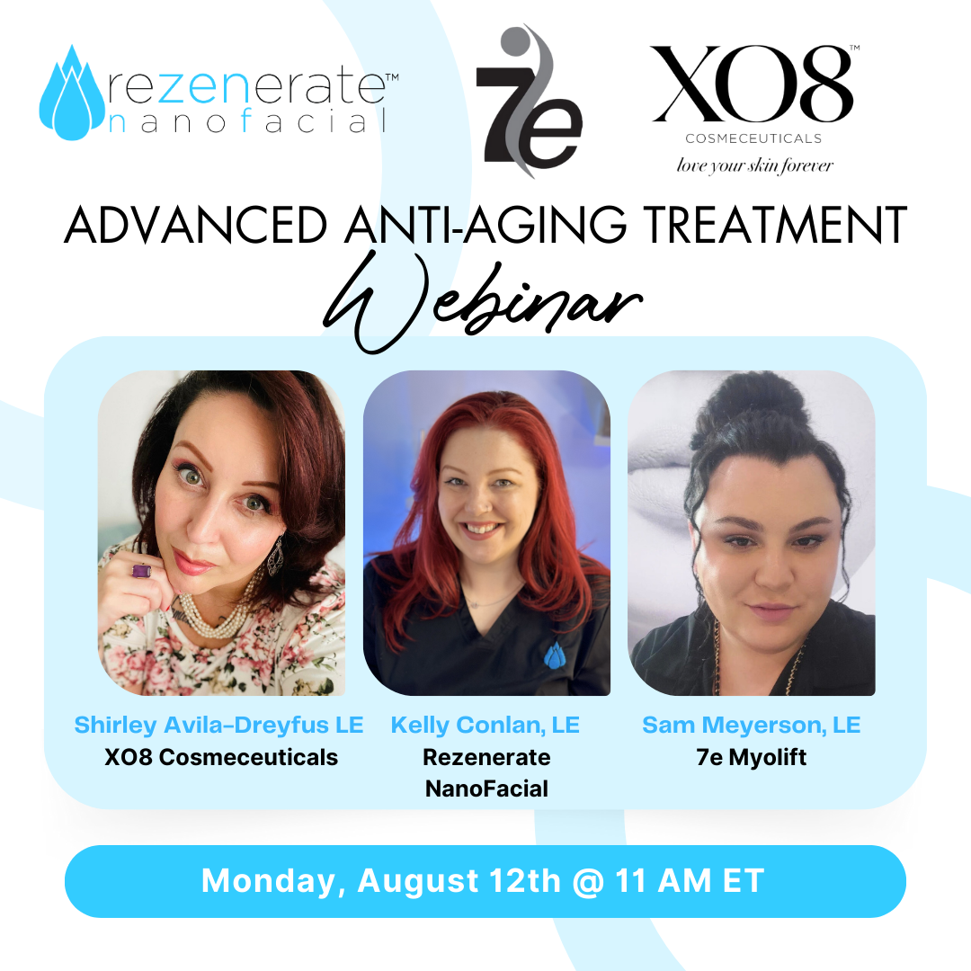 Advanced Anti-Aging Treatment Webinar with Rezenerate, 7e, & XO8 on August 12th