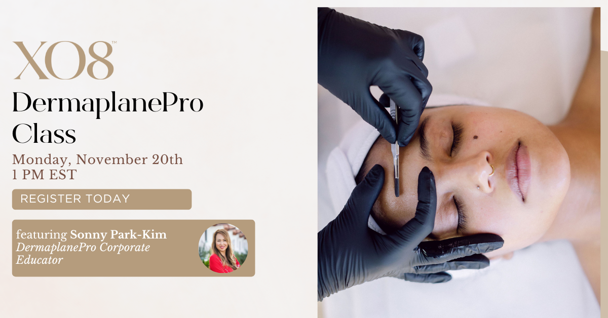 XO8 + DermaplanePro Class Monday, November 20th at 1 PM EST